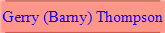 Gerry (Barny) Thompson