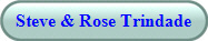 Steve & Rose Trindade